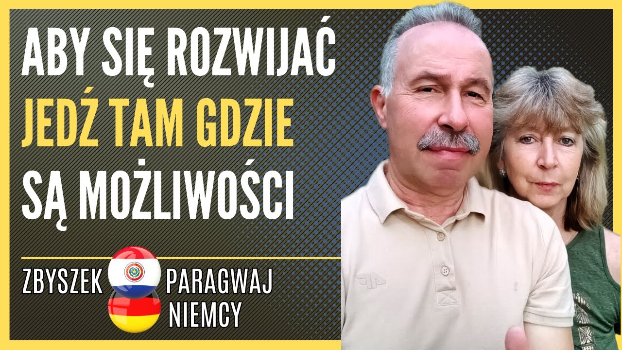 Aby się rozwijać, jedź tam gdzie są możliwości - Zbyszek (Paragwaj)