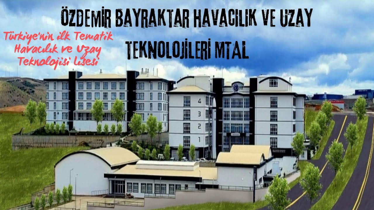 Türkiye'nin İlk Tematik Havacılık ve Uzay Teknolojisi Lisesi: Özdemir Bayraktar MTAL