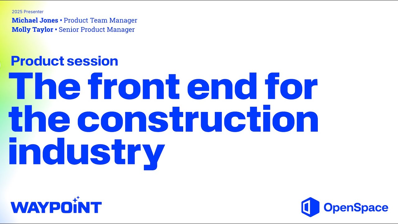 Waypoint 2025—the front end for the construction industry
