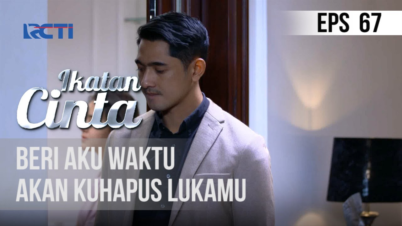 IKATAN CINTA - Beri Aku Waktu, Kan Ku Hapus Lukamu