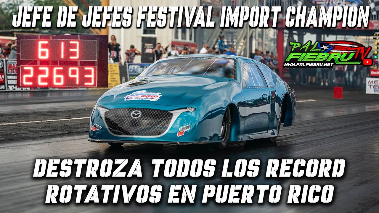 Jefe de Jefes DESTROZA todos los RECORDS ROTATIVOS en Puerto Rico y Gana el Festival Import 2023
