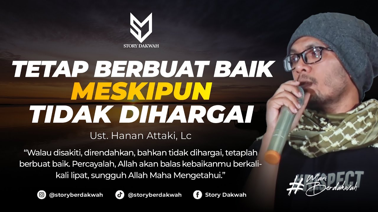 Tetap Berbuat Baik Meskipun Tidak Dihargai - Ust. Hanan Attaki, Lc