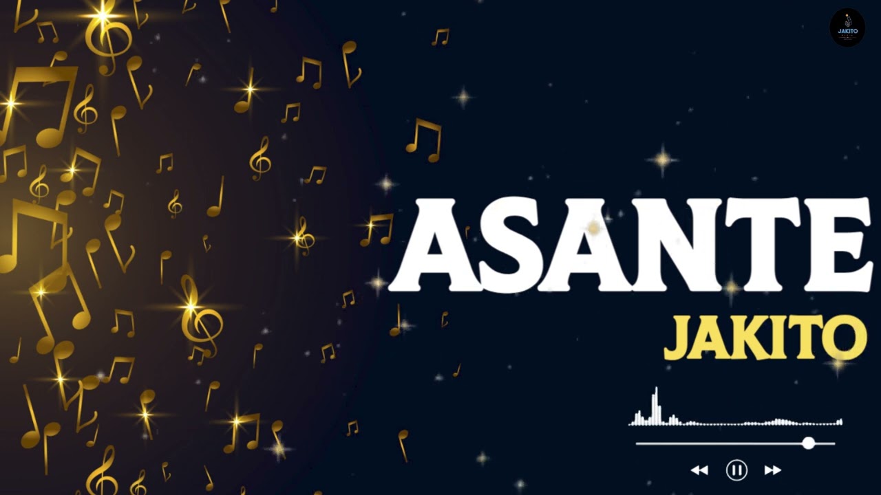 ASANTE BY JAKITO -Official Audio