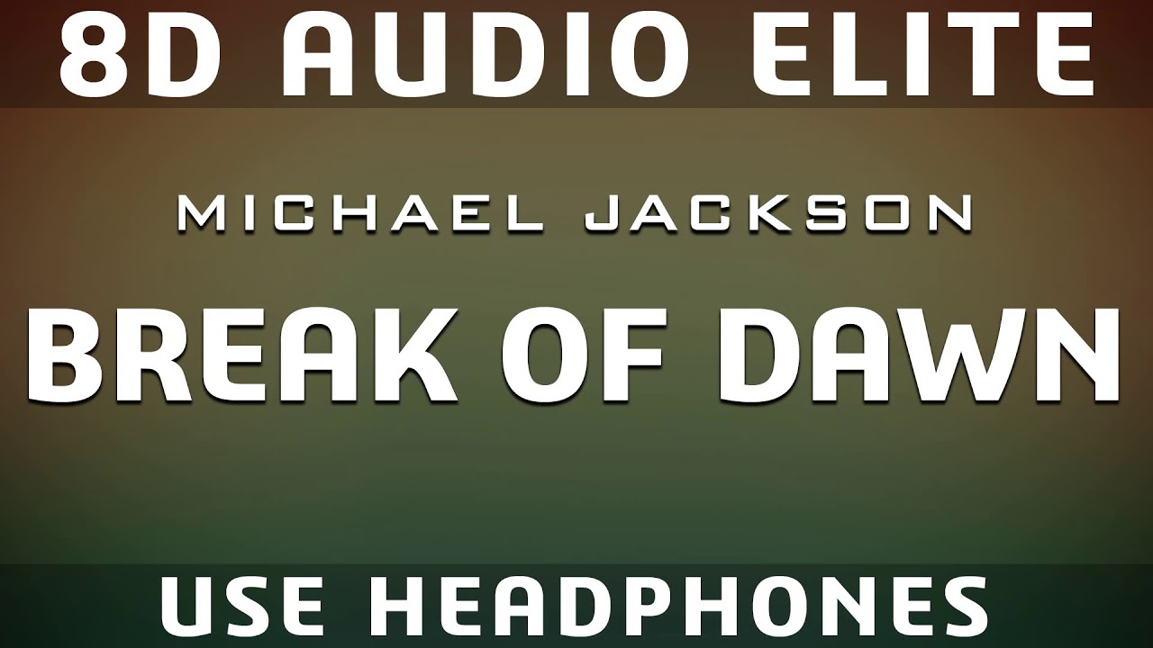 Michael Jackson - Break of Dawn |8D Audio Elite| [REQUEST]