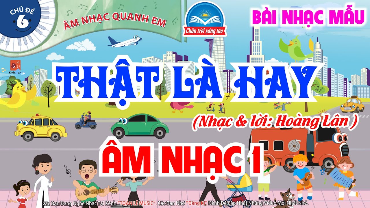 THẬT LÀ HAY - NHẠC MẪU | CHỦ ĐỀ 6 - ÂM NHẠC QUANH EM | ÂM NHẠC 1 - CHÂN TRỜI SÁNG TẠO