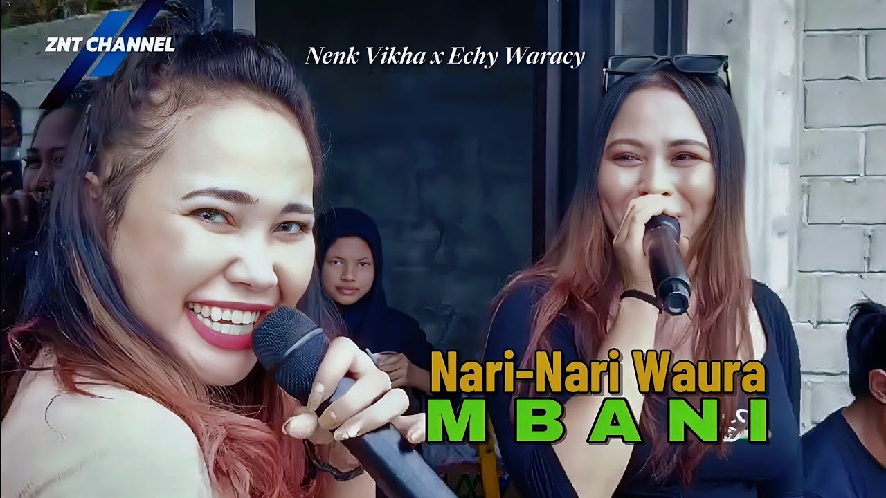 📌Lagu Bagus Ni | Nari-Nari Waura MBANI - Nenk Vikha x Echy Waracy