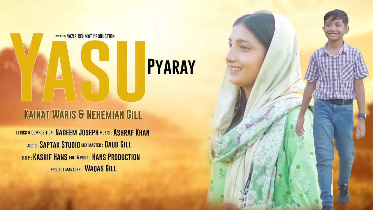 Masihi Geet Yasu Pyaray || By Kainat Waris & Nehemian Gill || gospel worship songs || kashif hans