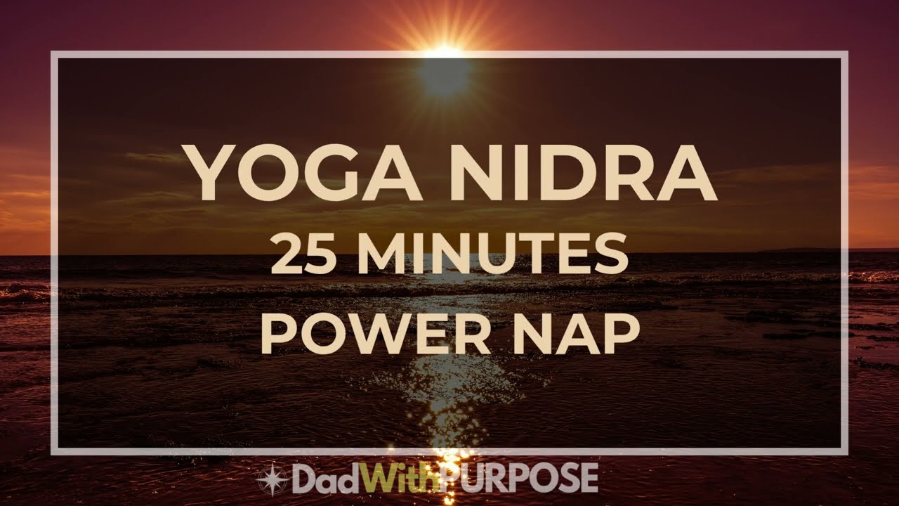 Yoga Nidra - 25 MINUTES POWER NAP