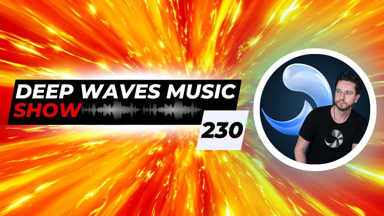 Deep Waves Music SHOW™ 230 © | Best Premier Electronic Dance Music from around the World |