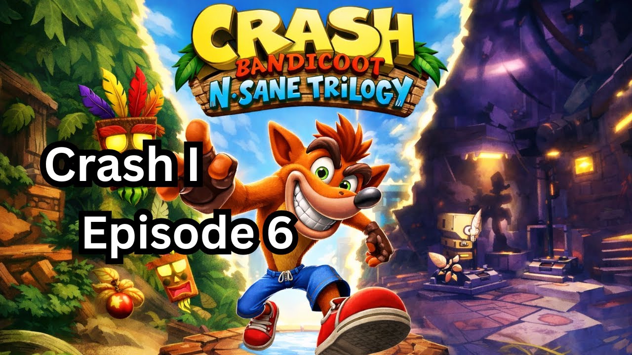 Crash Bandicoot N Sane Trilogy 1: Episode 6.