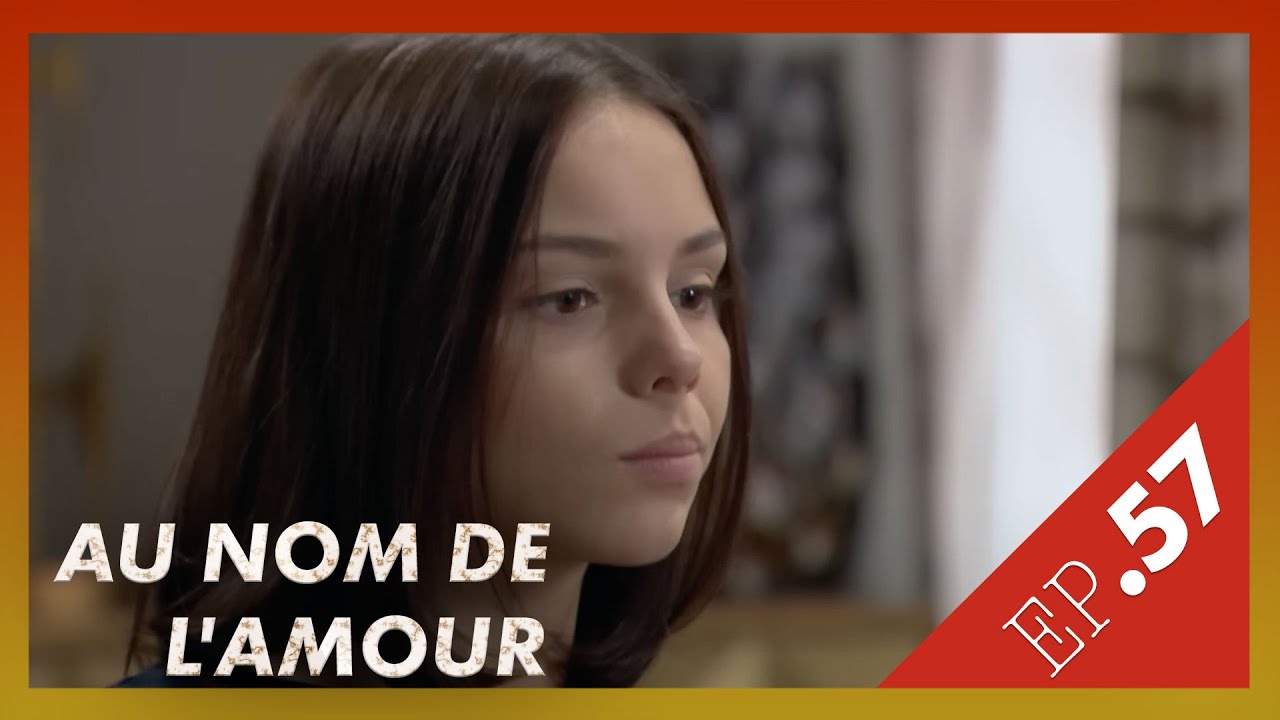 AU NOM DE L'AMOUR  - Episode 57
