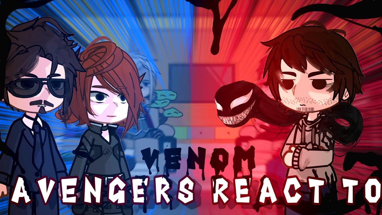 Avengers react to Venom // Venom: The Last Dance // Spider-Man 3 // Gacha React