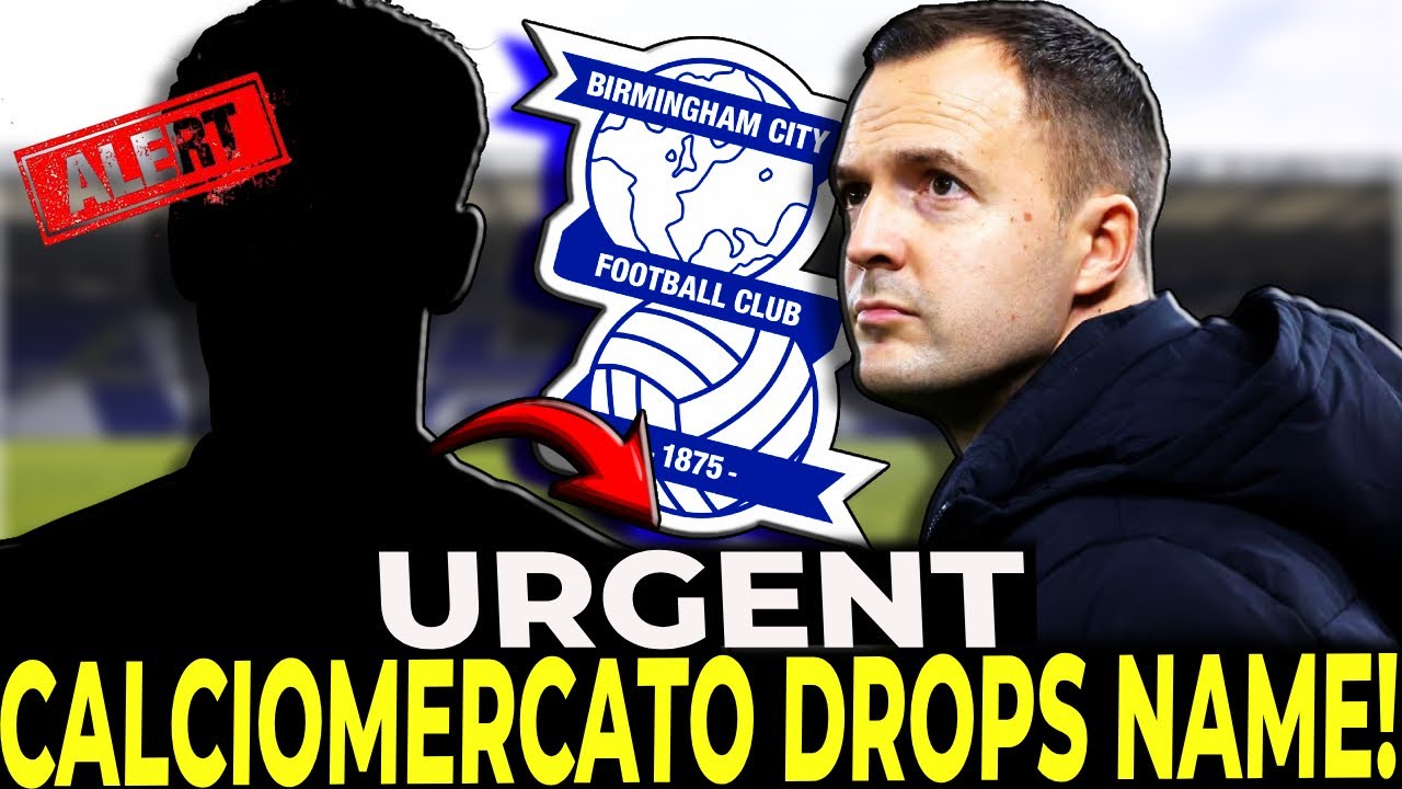 📝 CALCIOMERCATO NAMES BLUES MAN ON EUROPE&rsquo;S LIST! BIRMINGHAM CITY FC LATEST NEWS!