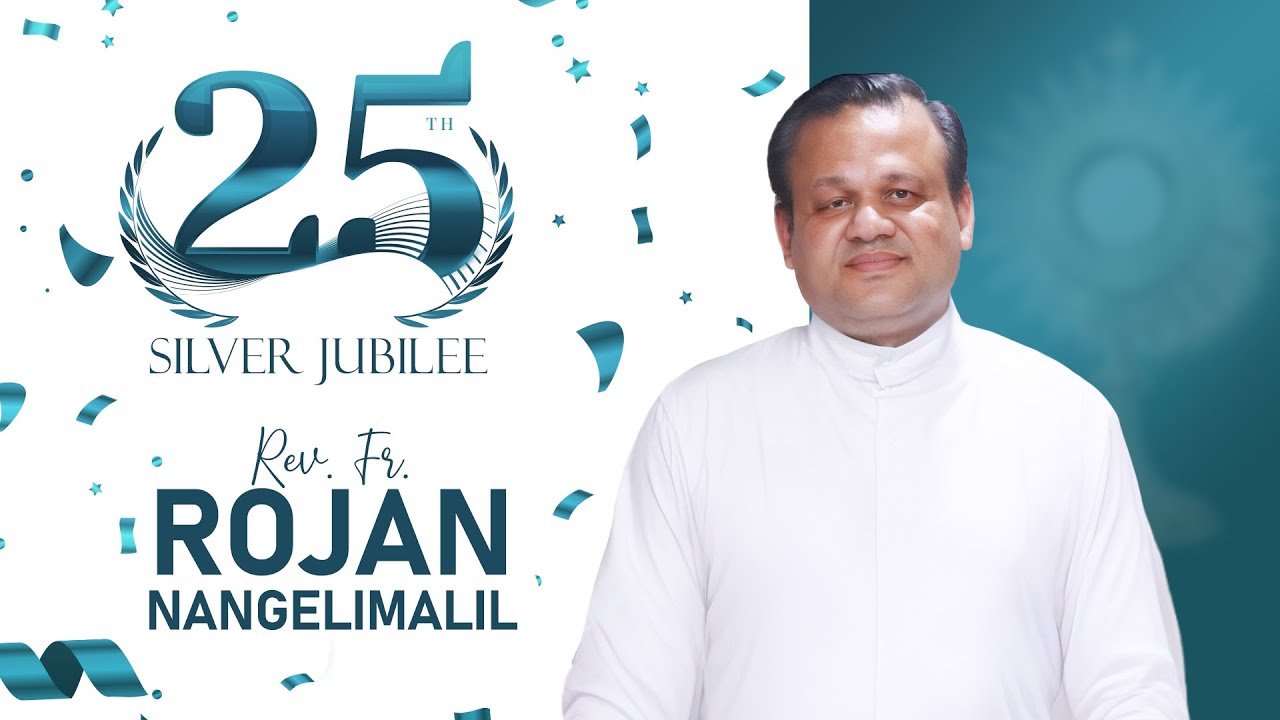 25 th Silver Jubilee    -    Rev. Fr. Rojan Nangelimalil