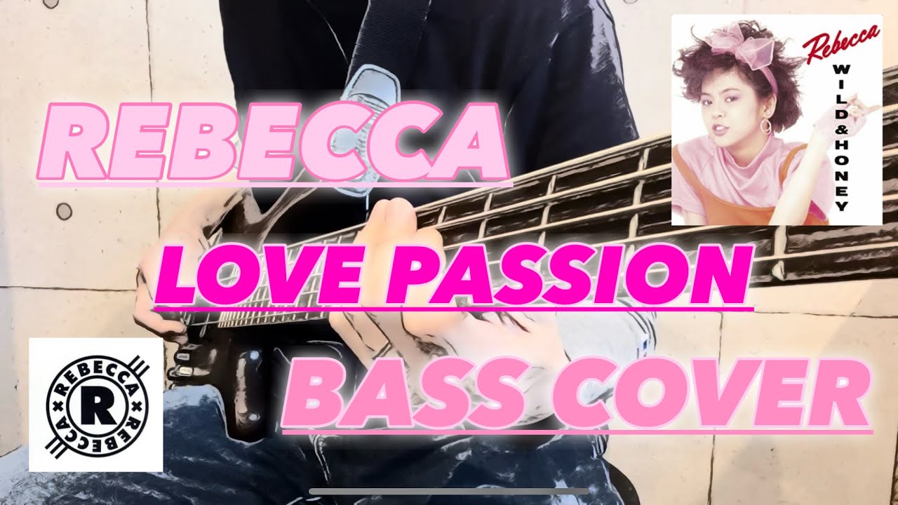 LOVE PASSION ／ REBECCA (bass cover)