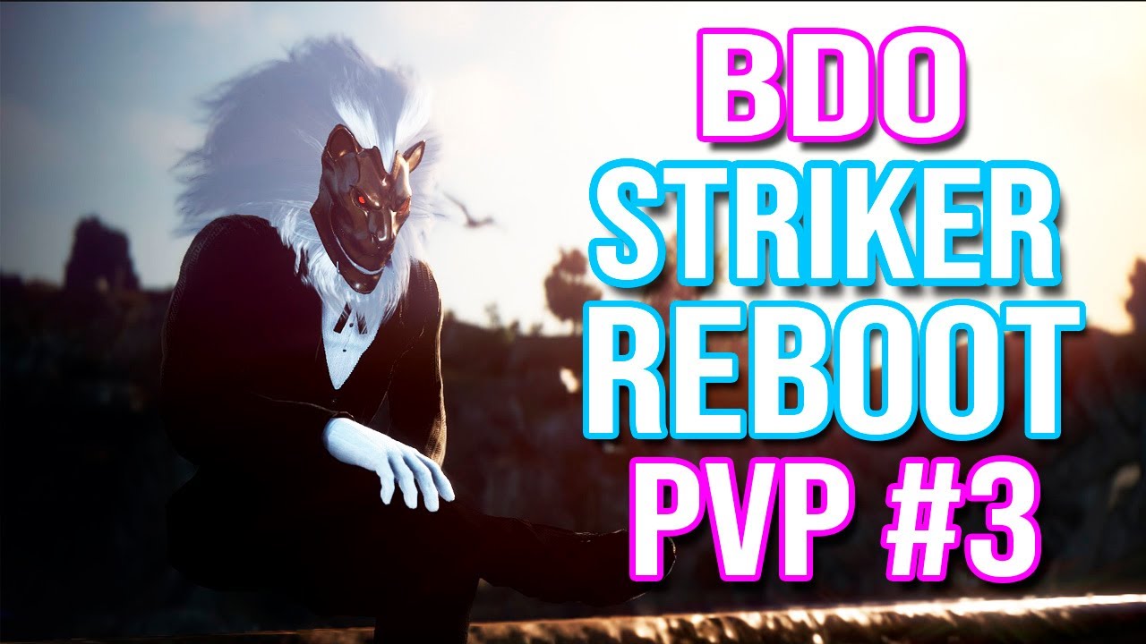 BDO Reboot Striker AWK | PVP | #3