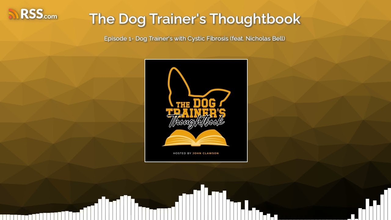 Episode 1- Dog Trainer's with Cystic Fibrosis (feat. Nicholas Bell)