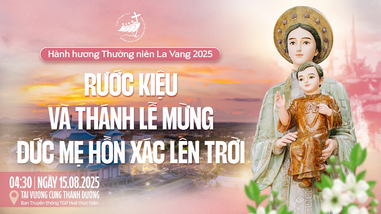 La Vang 2025 - Rước Kiệu và Thánh Lễ Mừng Đức Mẹ Hồn Xác Lên Trời
