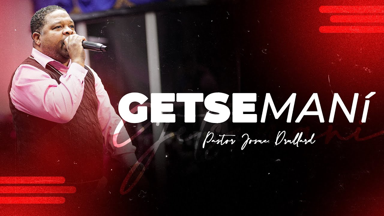 Getsemaní - Pastor Josue Drullard