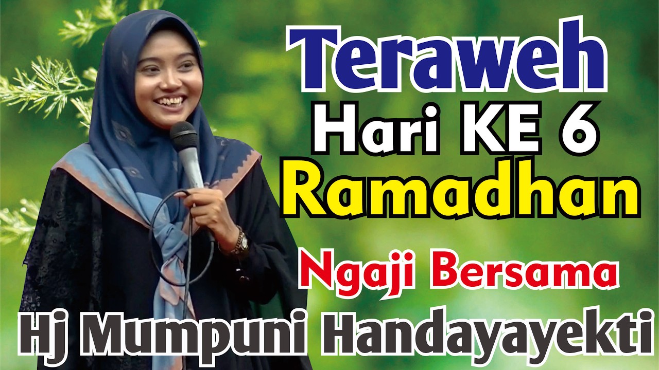 TERAWEH HARI KE-6 RAMADHAN NGAJI BERSAMA HJ MUMPUNI HANDAYAYEKTI SEMOGA IBADAH PUASA KITA LANCAR