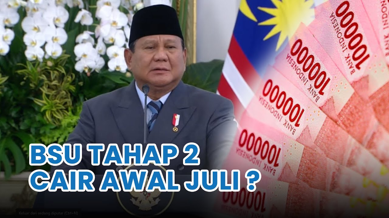 BSU Rp 600 Ribu Tahap 2 Cair Awal Juli 2025? Cek Fakta dan Syarat Lengkapnya