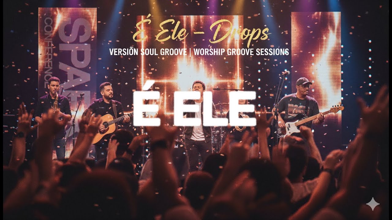 &Eacute; Ele &ndash; Drops | Vers&atilde;o Soul Groove | Worship Groove Sessions