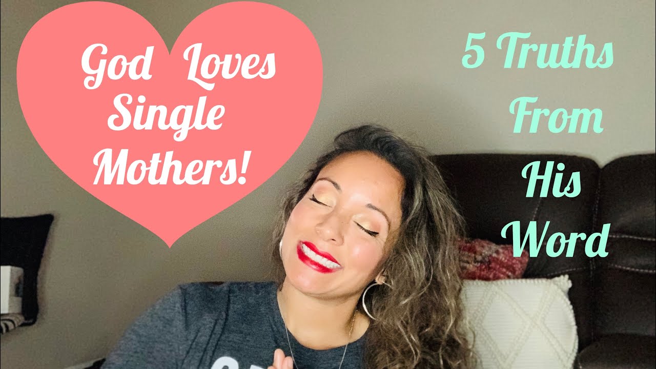 God Loves Single Mothers! 5 Truths He has Shown Me
