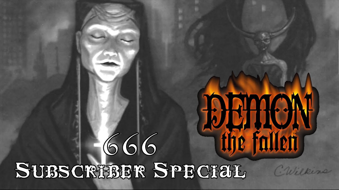 666 SUBSCRIBER SPECIAL - Demon the Fallen pt. 1/5