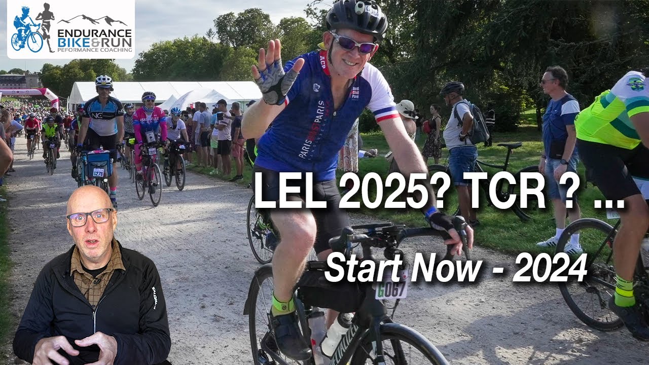 If You're Aiming for LEL 2025 or another Big Endurance Challenge, You Need to Start Now (in 2024)