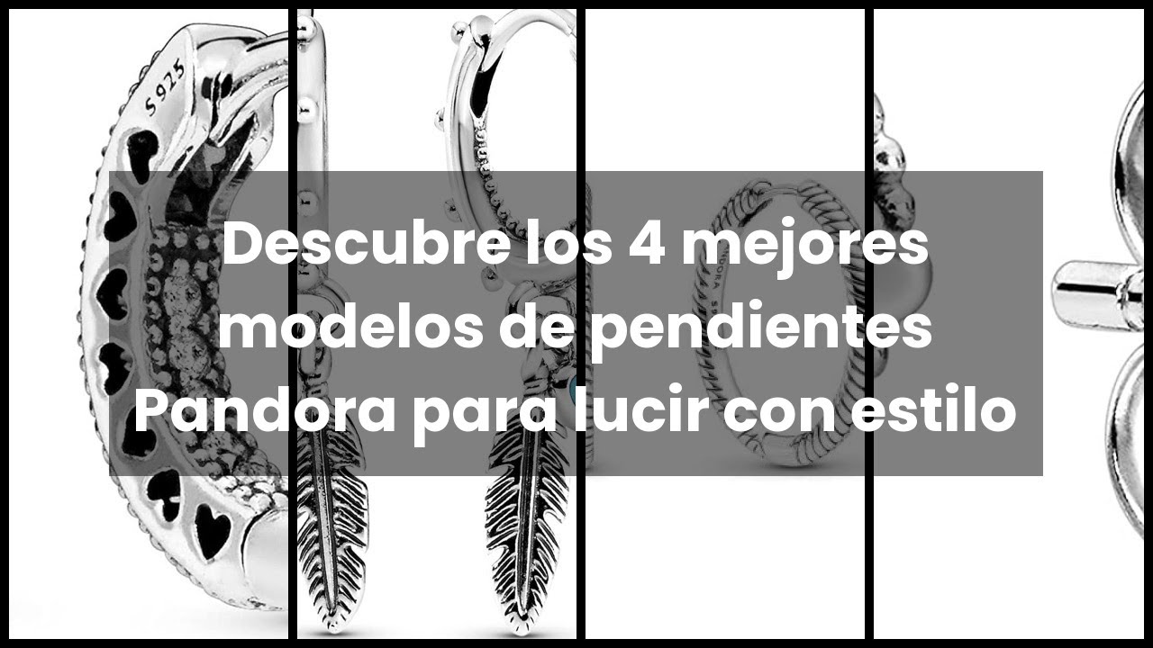 Pendientes pandora: Descubre los 4 mejores modelos de pendientes Pandora para lucir con estilo 🤓