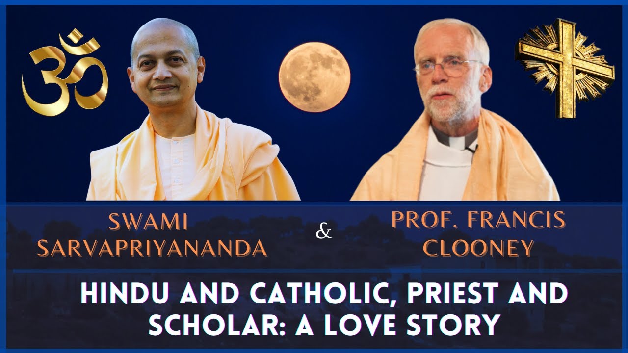 Hindu and Catholic, Priest and Scholar: A Love Story | Prof. Francis Clooney & Swami Sarvapriyananda