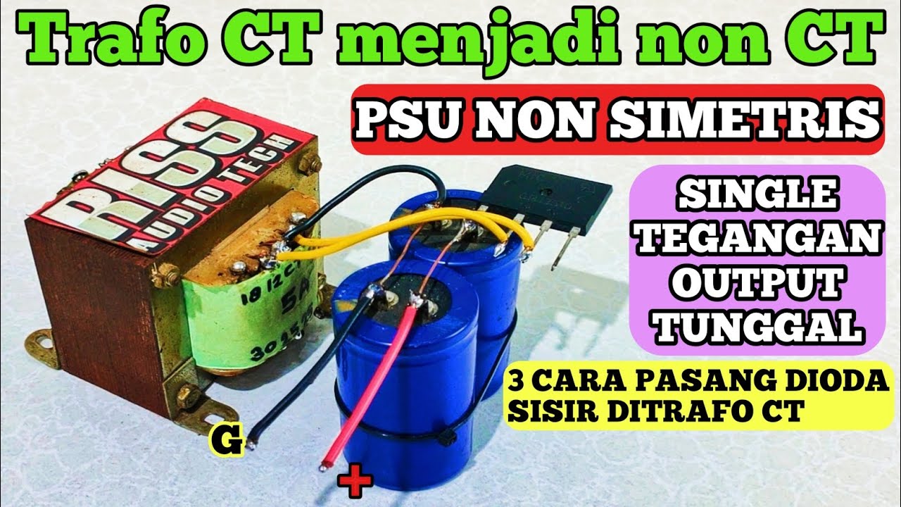 Trafo ct menjadi non ct || Power supply 5 amper tegangan single 2 elko