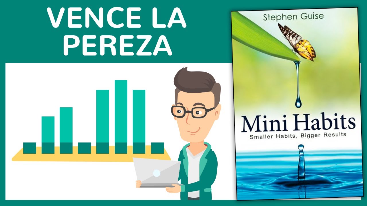 MINI HÁBITOS de Stephen Guise (Resumen del Libro y Cómo Alcanzar Mejores Resultados Sin Esfuerzo)