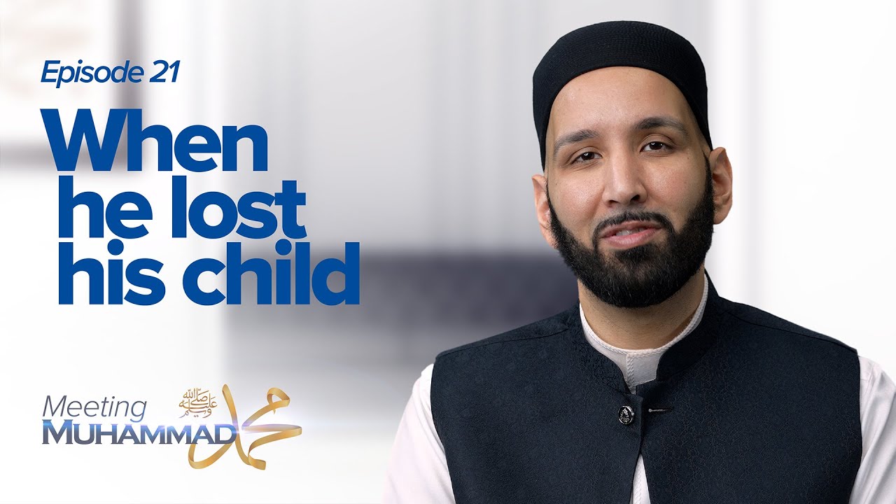 When He Lost His Child | Meeting Muhammad ﷺ Episode 21