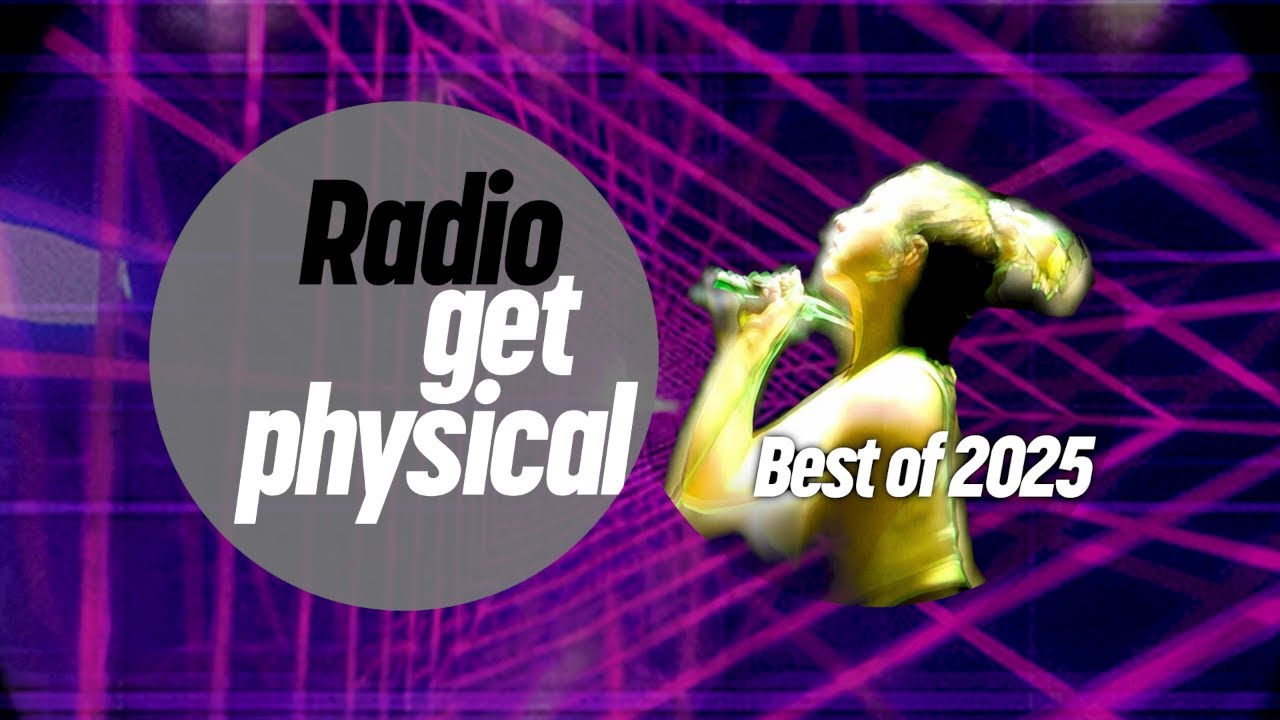 Get Physical Radio - Best Of Get Physical Music 2025