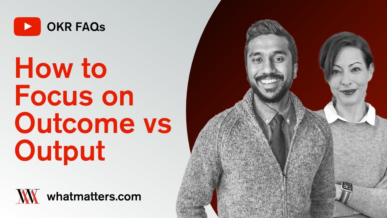 How to Focus on Outcomes over Output with OKRs