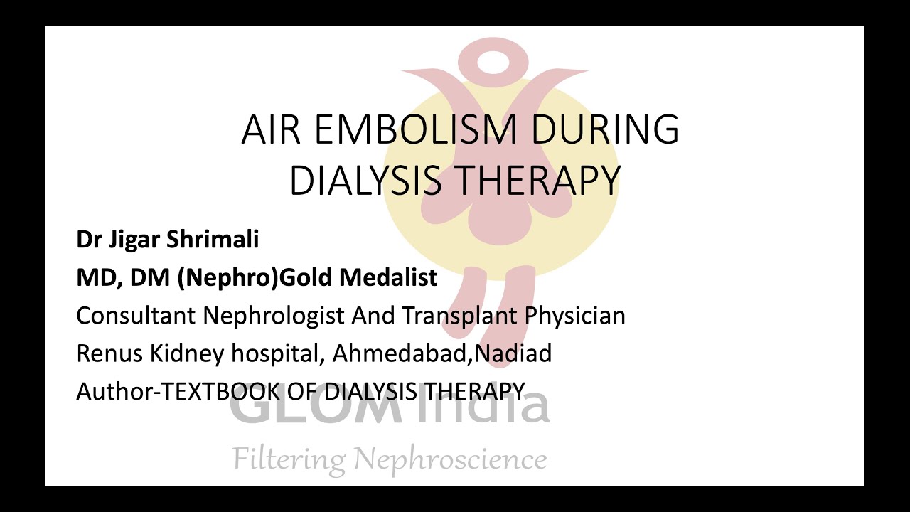AIR EMBOLISM DURING DIALYSIS THERAPY BY DR JIGAR SHRIMALI