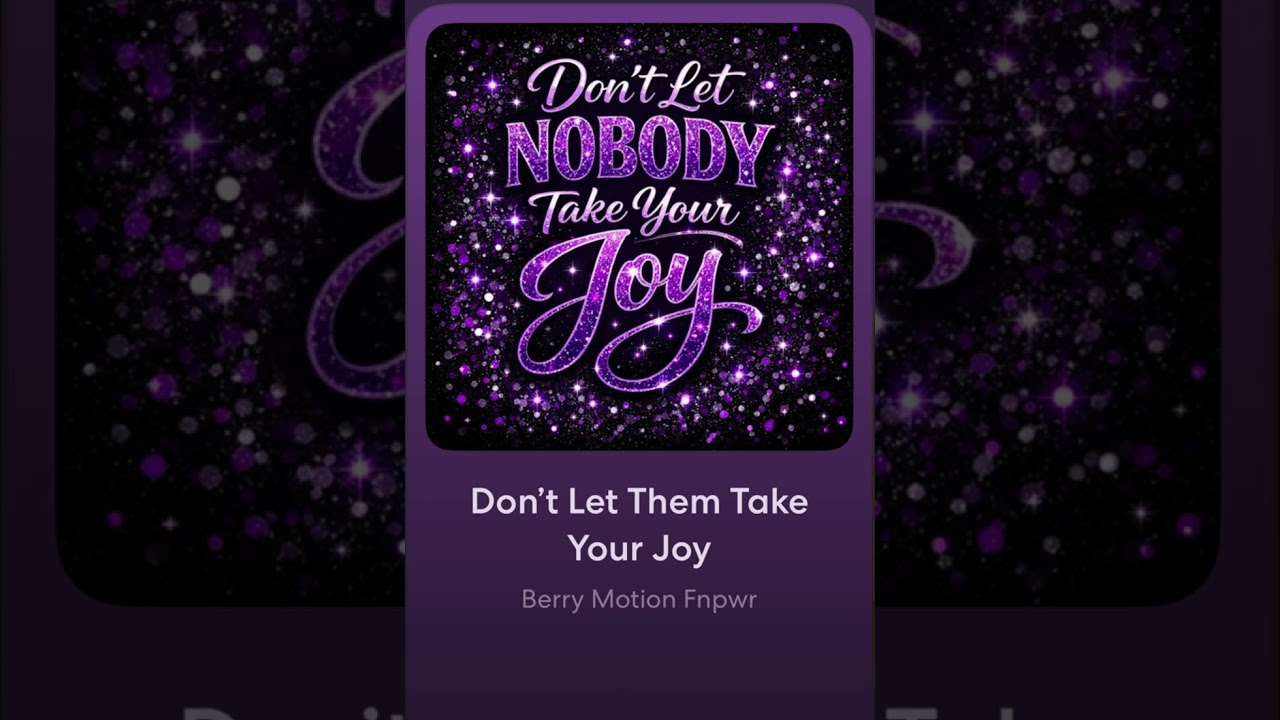 Don’t let Nobody Take Your Joy