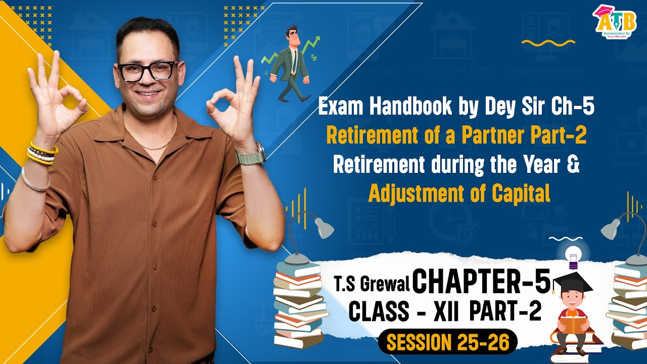 Exam Handbook by Dey Sir Ch-5 Retirement of a Partner Part-2 Retirement by Tarun Bhartwal | ATB