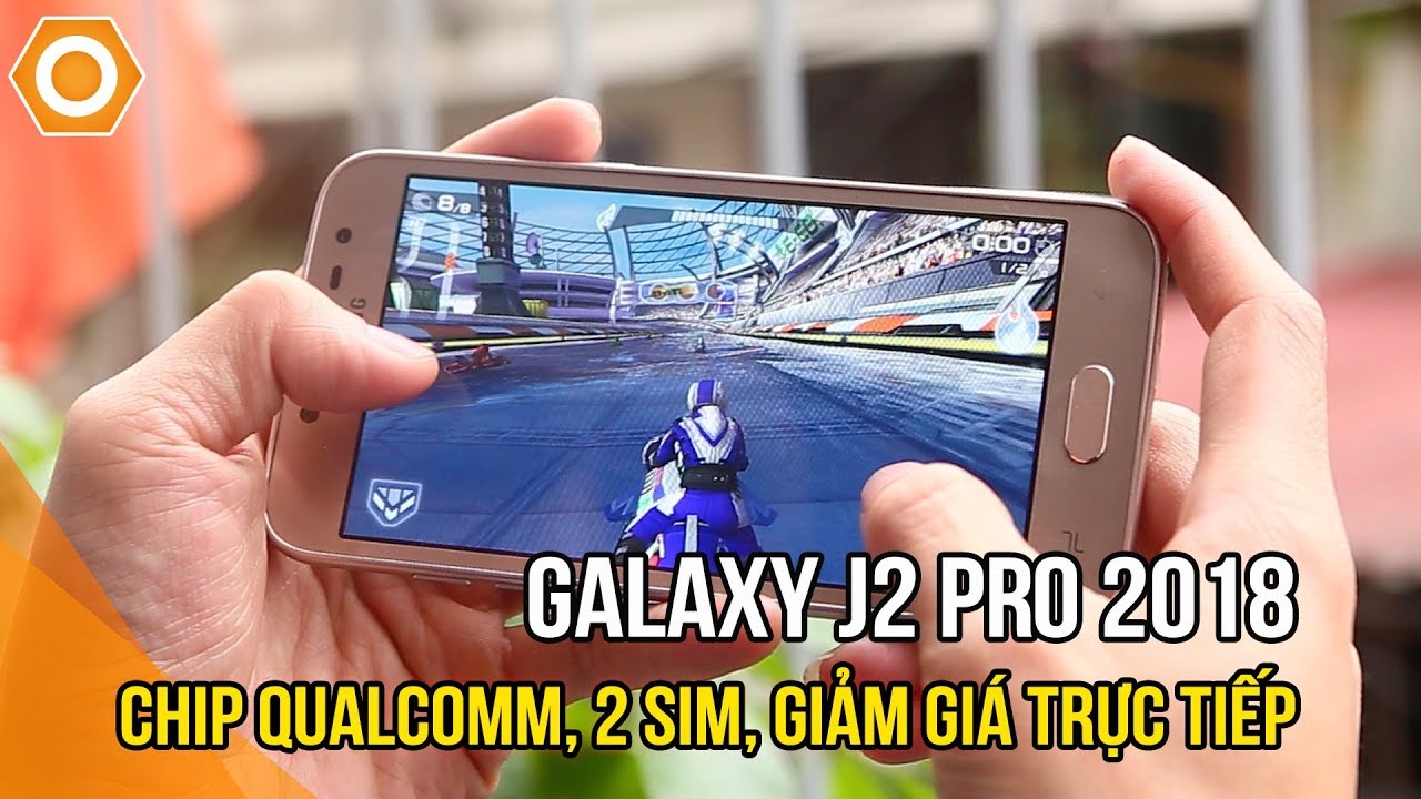 Trên tay Galaxy J2 Pro 2018 - Chip Qualcomm, 2 sim, giảm giá trực tiếp