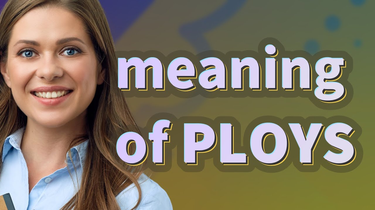 Ploys | meaning of Ploys