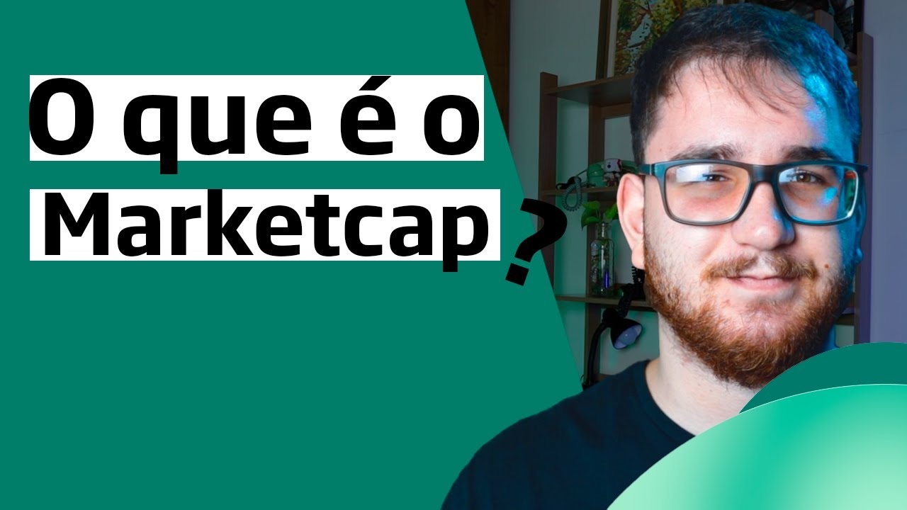 MARKETCAP: O que &eacute; e como funciona?