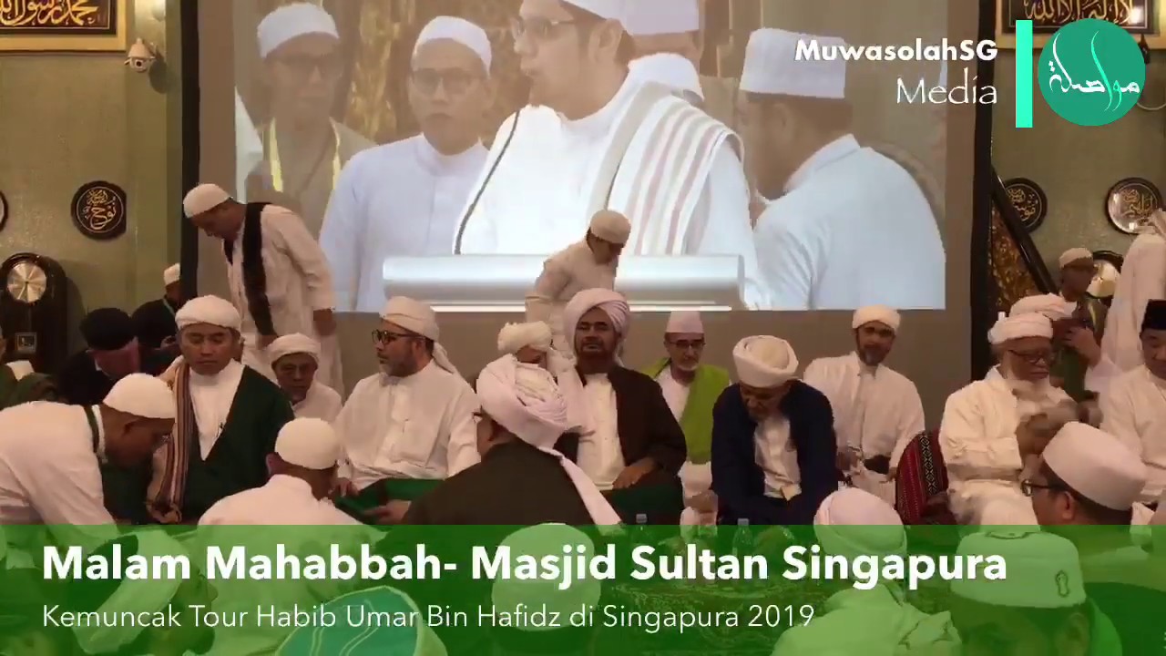 Malam Mahabbah - Masjid Sultan Singapura - Habib Umar Bin Hafidz