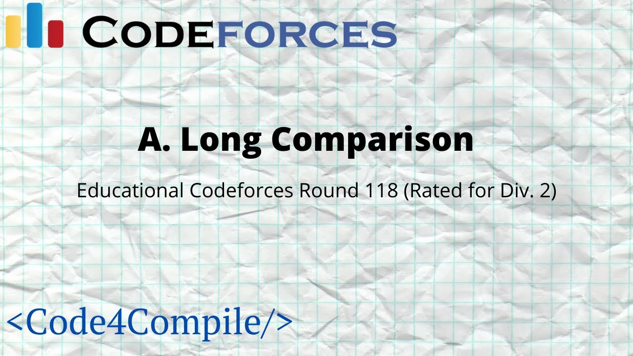 A. Long Comparison | Codeforces Solution | Educational Codeforces Round 118 | C++ Programming