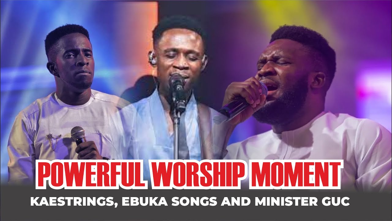 Powerful Worship Moment with KAESTRINGS, EBUKA SONGS AND MINISTER GUC