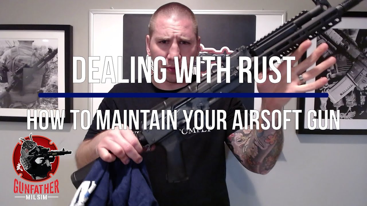 Dealing with Rust - How to maintain your airsoft gun