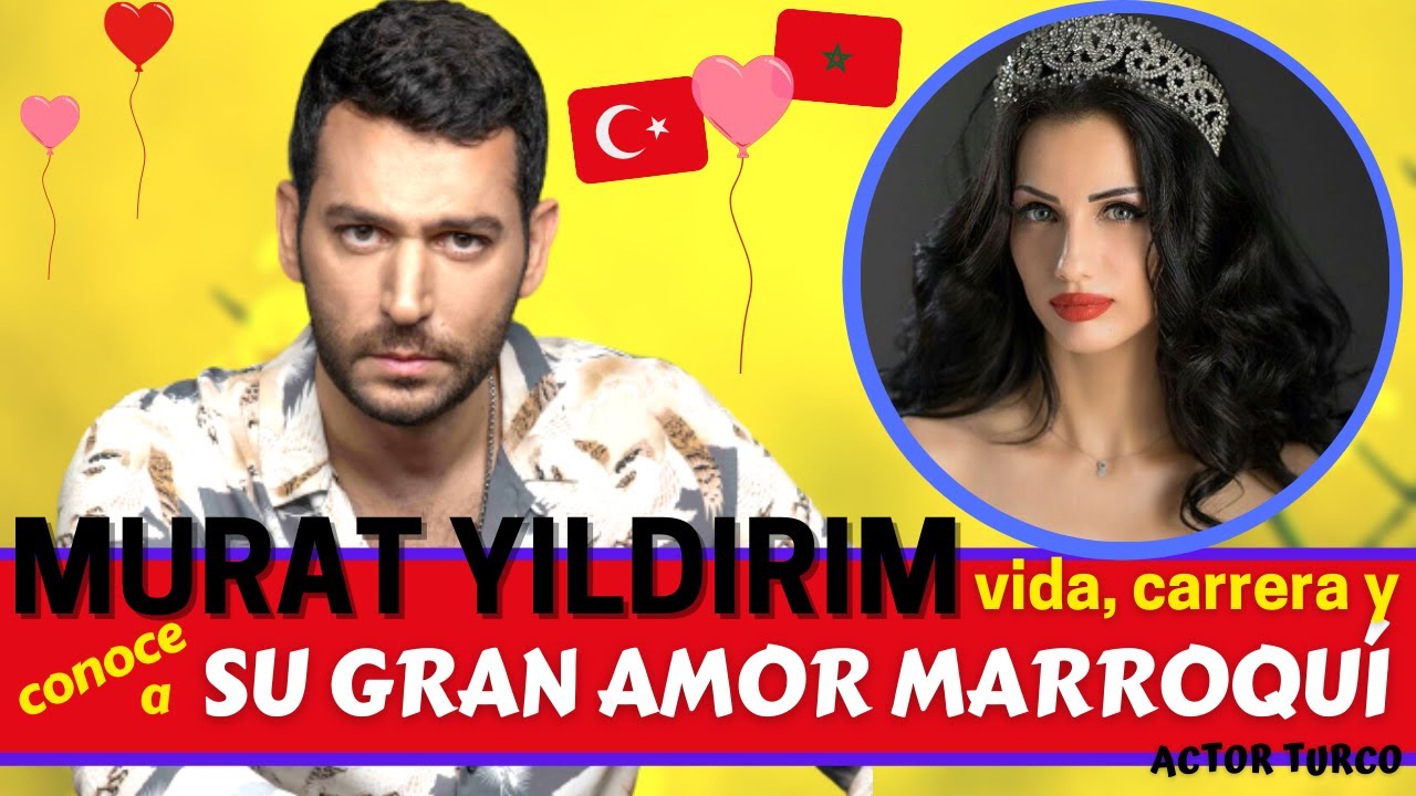 MURAT YILDIRIM conoce su vida y SU GRAN AMOR MARROQUI 😍 ❤️ | Actor Turco 🇹🇷