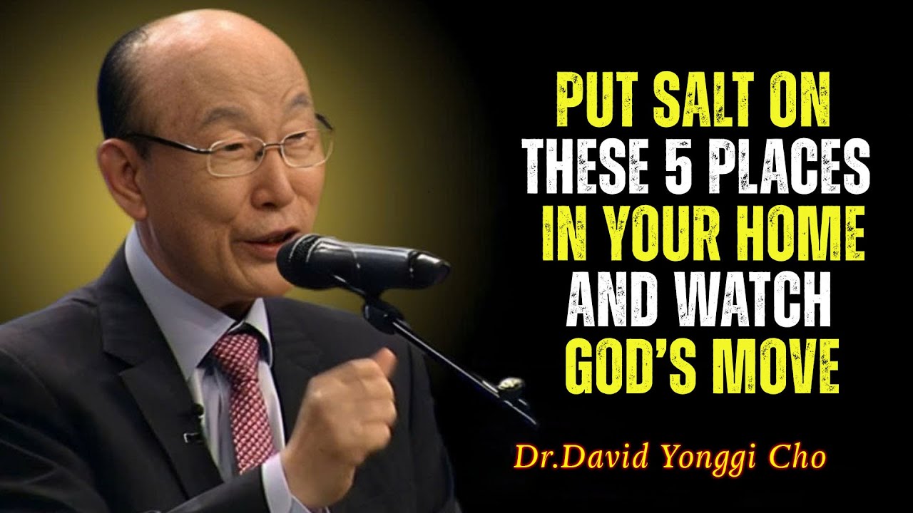 Put Salt in These 5 Places in Your Home – God will Open Financial Doors | Dr David Yonggi Cho