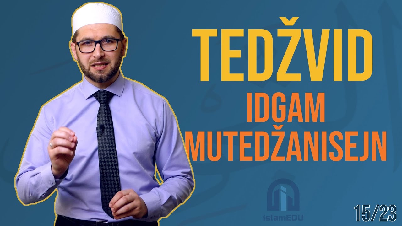 TEDŽVID: IDGAM MUTEDŽANISEJN - UKLAPANJE SRODNIH HARFOVA