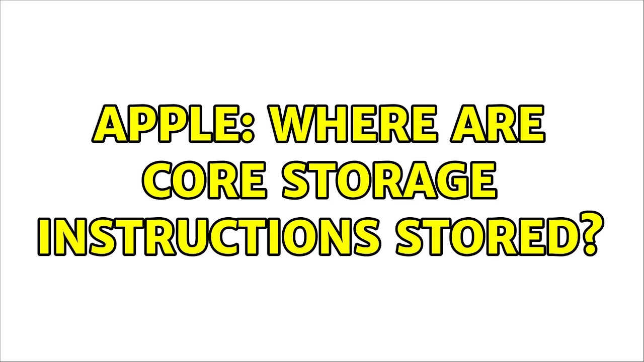 Apple: Where are Core Storage instructions stored? (2 Solutions!!)
